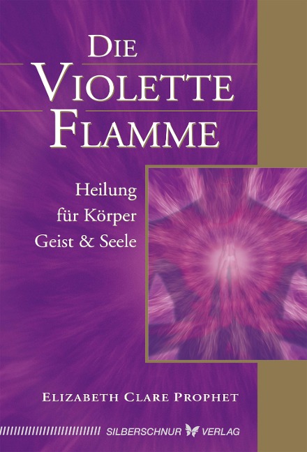Die violette Flamme - Elizabeth Clare Prophet