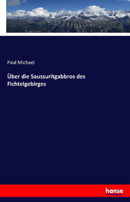Über die Saussuritgabbros des Fichtelgebirges - Paul Michael