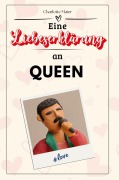 Cover-Bild zum Titel 'Eine Liebeserklärung an Queen' von 'Charlotte Maier'