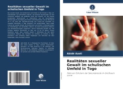Cover-Bild zum Titel 'Realitäten sexueller Gewalt im schulischen Umfeld in Togo' von 'Abidé Azoti'