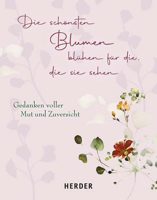 Die schönsten Blumen blühen für die, die sie sehen - 