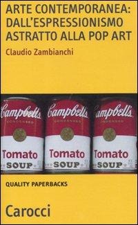 Arte contemporanea: dall'espressionismo astratto alla pop art - Claudio Zambianchi