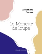 Cover-Bild zum Titel 'Le Meneur de loups' von 'Alexandre Dumas'