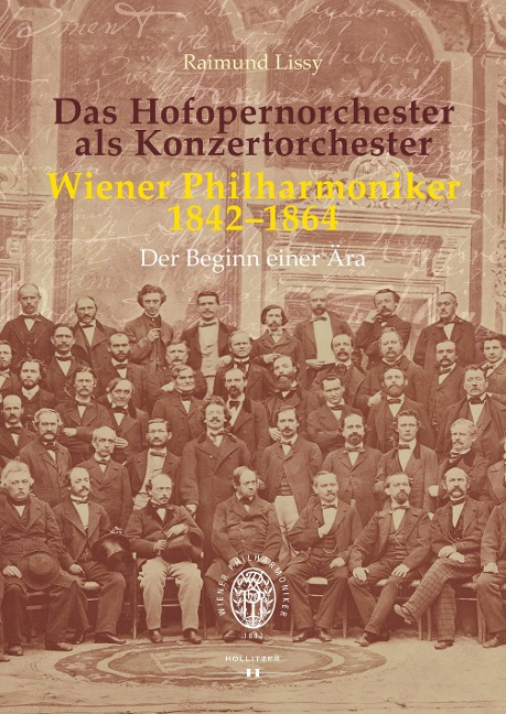 Das Hofopernorchester als Konzertorchester. Wiener Philharmoniker 1842-1864 - Raimund Lissy