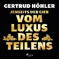Cover-Bild zum Titel 'Jenseits der Gier: Vom Luxus des Teilens' von 'Gertrud Höhler'