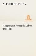 Hauptmann Renauds Leben und Tod - Alfred De Vigny