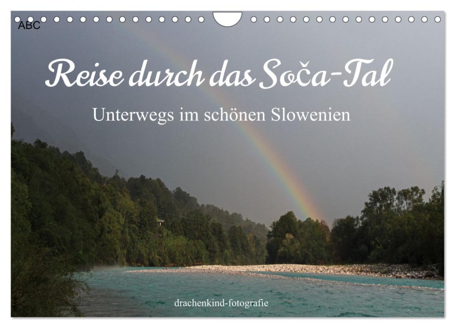 Reise durch das Soca-Tal - Unterwegs im schönen Slowenien (Wandkalender 2026 DIN A4 quer), CALVENDO Monatskalender - Drachenkind-Fotografie Drachenkind-Fotografie