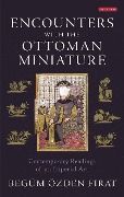 Cover-Bild zum Titel 'Encounters with the Ottoman Miniature' von 'Begüm Özden Firat'
