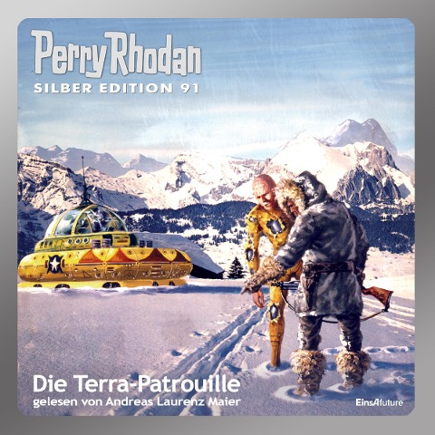Perry Rhodan Silber Edition 91: Die Terra-Patrouille - H. G. Ewers, H. G. Francis, Kurt Mahr, Ernst Vlcek, Willam Voltz