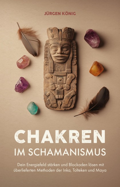 Chakren im Schamanismus - Jürgen König
