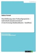 Cover-Bild zum Titel 'Durchführung eines Verkaufsgesprächs - individuell, kundenorientiert! (Unterweisung Bankkaufmann / -kauffrau)' von 'Sabine Frenzel'