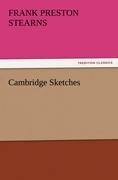 Cambridge Sketches - Frank Preston Stearns