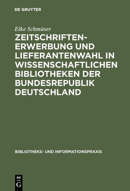 Zeitschriftenerwerbung und Lieferantenwahl in wissenschaftlichen Bibliotheken der Bundesrepublik Deutschland - Eike Schmüser