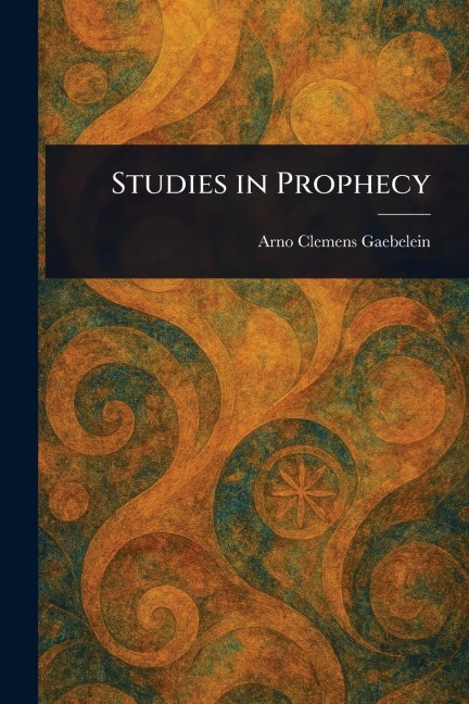 Studies in Prophecy - Arno Clemens Gaebelein