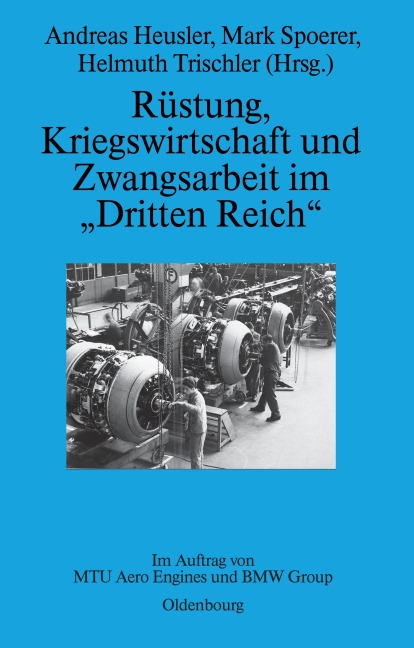 Rüstung, Kriegswirtschaft und Zwangsarbeit im "Dritten Reich" - 