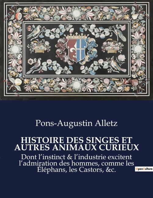 HISTOIRE DES SINGES ET AUTRES ANIMAUX CURIEUX - Pons-Augustin Alletz