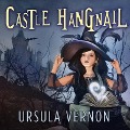 Cover-Bild zum Titel 'Castle Hangnail Lib/E' von 'Ursula Vernon'