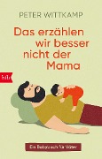 Cover-Bild zum Titel 'Das erzählen wir besser nicht der Mama' von 'Peter Wittkamp'