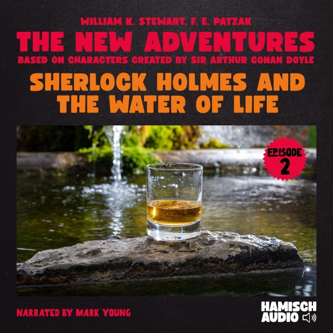 Sherlock Holmes and the Water of Life (The New Adventures, Episode 2) - Arthur Conan Doyle, F. E. Patzak, William K. Stewart