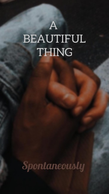 A Beautiful Thing - Spontaneous