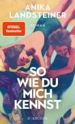 Cover-Bild zum Titel 'So wie du mich kennst' von 'Anika Landsteiner'