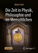 Cover-Bild zum Titel 'Die Zeit in Physik, Philosophie und im Menschlichen' von 'Walter Hehl'