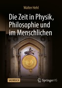 Cover-Bild zum Titel 'Die Zeit in Physik, Philosophie und im Menschlichen' von 'Walter Hehl'