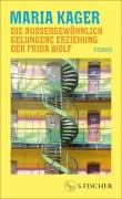 Cover-Bild zum Titel 'Die außergewöhnlich gelungene Erziehung der Frida Wolf' von 'Maria Kager'