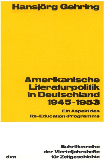Amerikanische Literaturpolitik in Deutschland 1945-1953 - Hansjörg Gehring