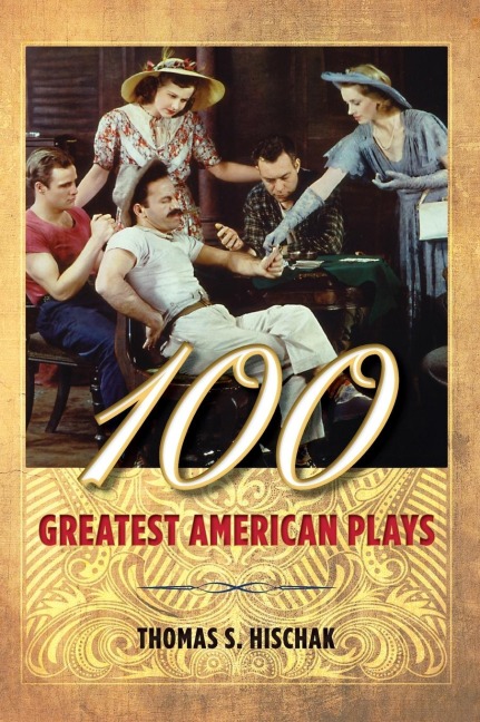 100 Greatest American Plays - Thomas S. Hischak