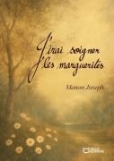 Cover-Bild zum Titel 'J'irai soigner les marguerites' von 'Manon Joseph'