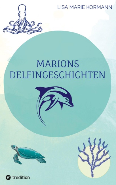 Marions  Delfingeschichten - Lisa Marie Kormann