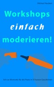 Cover-Bild zum Titel 'Workshops einfach moderieren!' von 'Michael Neubert'