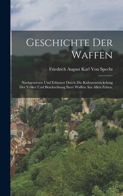 Geschichte der Waffen - Friedrich August Karl von Specht