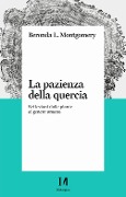 Cover-Bild zum Titel 'La pazienza della quercia. Sei lezioni dalle piante al genere umano' von 'Beronda L. Montgomery'