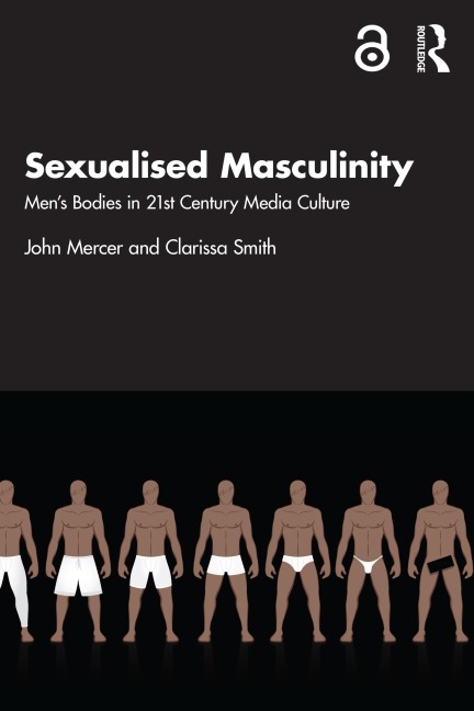 Sexualised Masculinity - John Mercer, Clarissa Smith