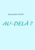 Cover-Bild zum Titel 'AU-DELÀ ?' von 'Bernadette Voyer'