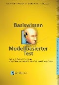 Basiswissen modellbasierter Test - Mario Winter, Thomas Roßner, Christian Brandes, Helmut Götz