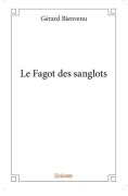 Cover-Bild zum Titel 'Le Fagot des sanglots' von 'Gérard Bienvenu'