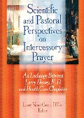 Cover-Bild zum Titel 'Scientific and Pastoral Perspectives on Intercessory Prayer' von 'Larry Van De Creek'