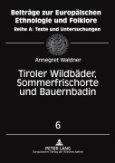 Cover-Bild zum Titel 'Tiroler Wildbäder, Sommerfrischorte und Bauernbadln' von 'Annegret Waldner'