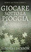Cover-Bild zum Titel 'Giocare sotto la pioggia' von 'Sandra J. Jackson'