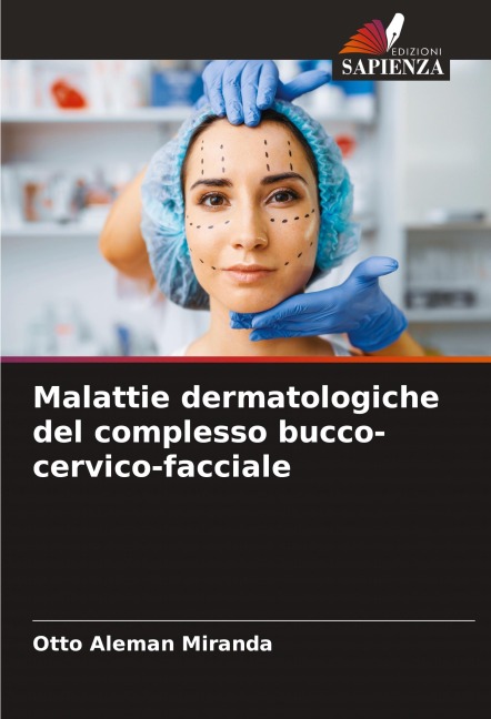 Malattie dermatologiche del complesso bucco-cervico-facciale - Otto Alemán Miranda
