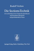 Cover-Bild zum Titel 'Die Sections-Technik im Leichenhause des Charité-Krankenhauses mit besonderer Rücksicht auf gerichtsärztliche Praxis' von 'Rudolf Virchow'
