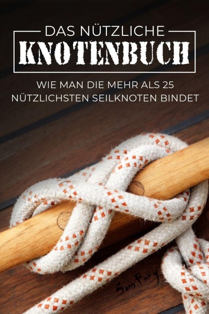 Das Nützliche Knotenbuch - Sam Fury