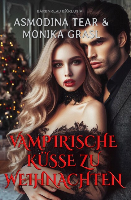 Vampirische Bisse zu Weihnachten - Asmodina Tear, Monika Grasl
