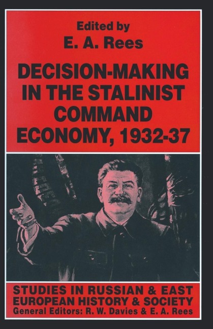 Decision-Making in the Stalinist Command Economy, 1932-37 - 