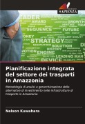 Cover-Bild zum Titel 'Pianificazione integrata del settore dei trasporti in Amazzonia' von 'Nelson Kuwahara'