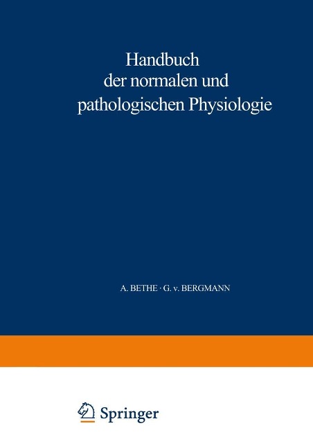 Handbuch der normalen und pathologischen Physiologie - A. Bethe, G. V. Bergmann, G. Embden, A. Ellinger
