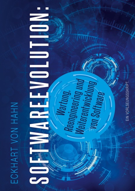 Softwareevolution - Wartung, Reengineering und Weiterentwicklung von Software - Eckhart von Hahn